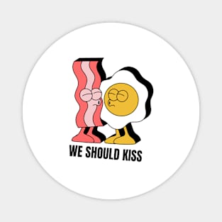 We Should Kiss Matching Bacon and Egg Magnet